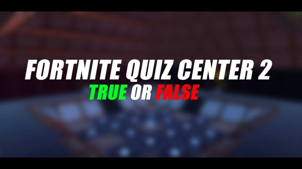 FORTNITE QUIZ CENTER V2 TRUE OR FALSE [YoutubeMxrtin ...