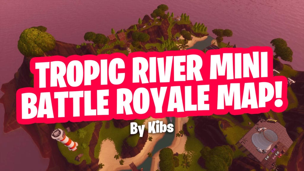 Tropic River Battle Royale Kibs Fortnite Creative Map Code